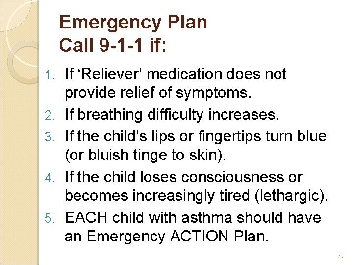 Emergency Plan Call 9 -1 -1 if: 1. 2. 3. 4. 5. If ‘Reliever’