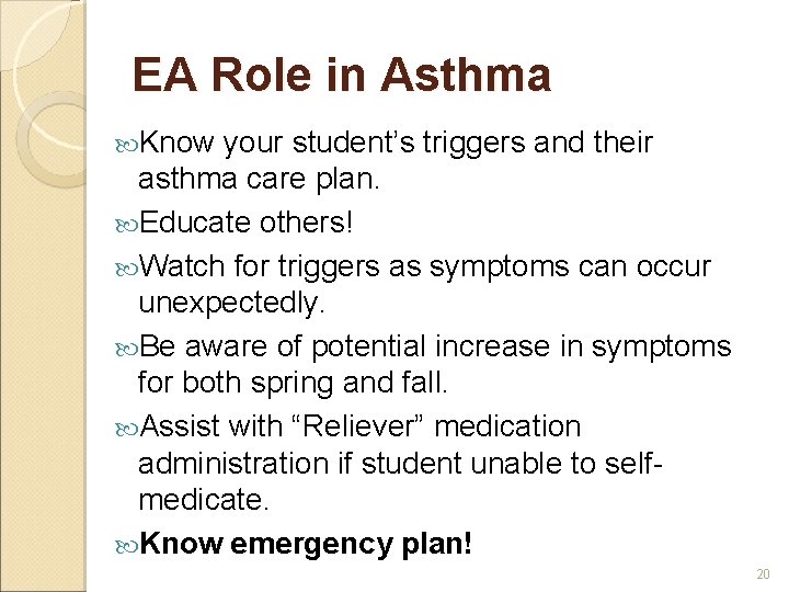 EA Role in Asthma Know your student’s triggers and their asthma care plan. Educate