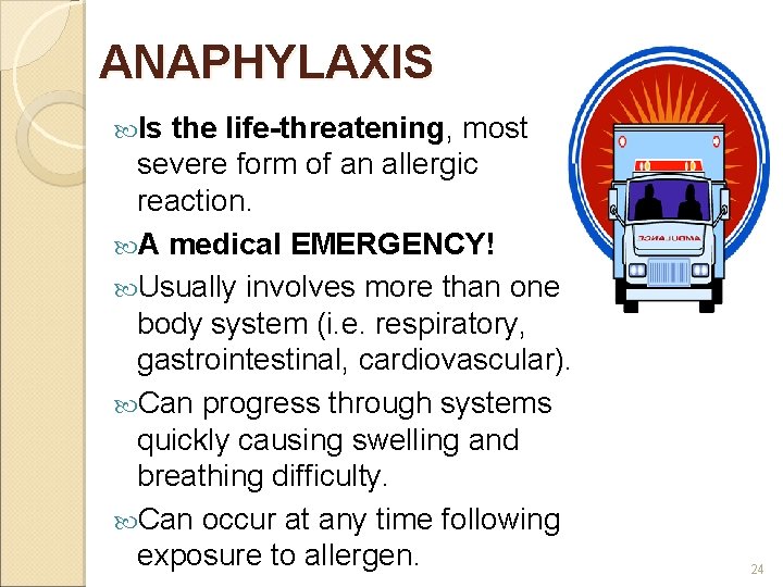 ANAPHYLAXIS Is the life-threatening, most severe form of an allergic reaction. A medical EMERGENCY!