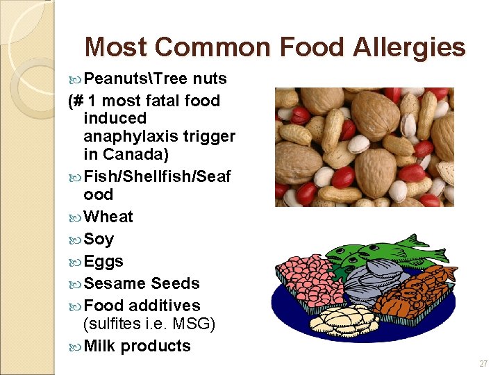 Most Common Food Allergies PeanutsTree nuts (# 1 most fatal food induced anaphylaxis trigger