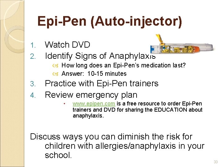Epi-Pen (Auto-injector) 1. 2. Watch DVD Identify Signs of Anaphylaxis How long does an