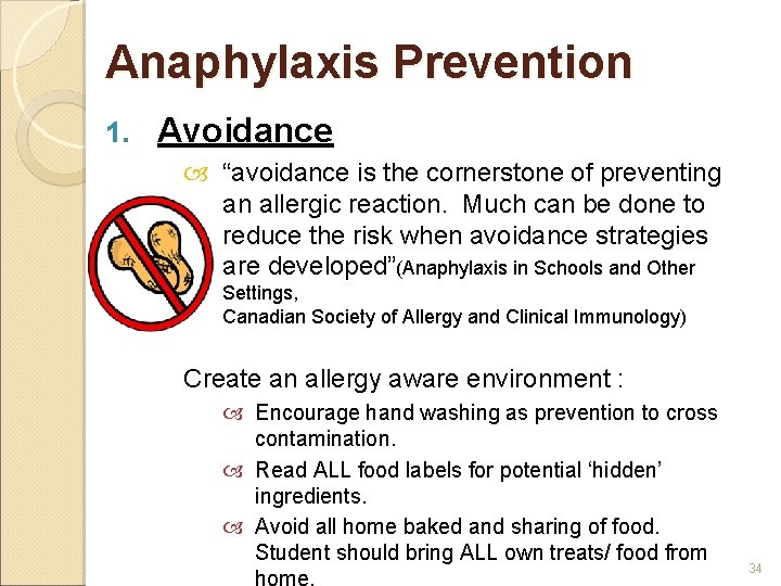 Anaphylaxis Prevention 1. Avoidance “avoidance is the cornerstone of preventing an allergic reaction. Much