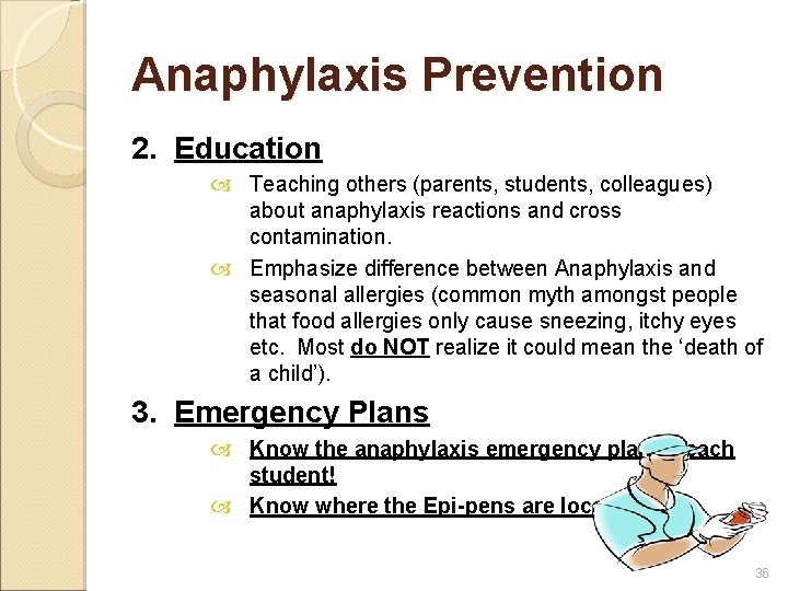 Anaphylaxis Prevention 2. Education Teaching others (parents, students, colleagues) about anaphylaxis reactions and cross