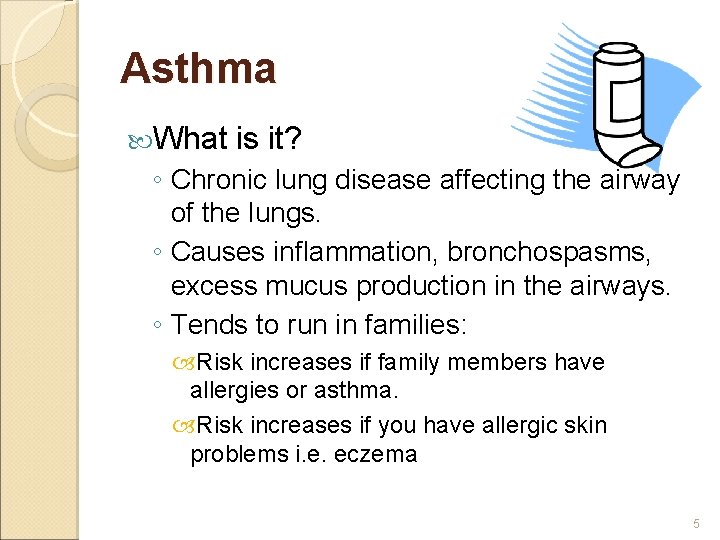 Asthma What is it? ◦ Chronic lung disease affecting the airway of the lungs.