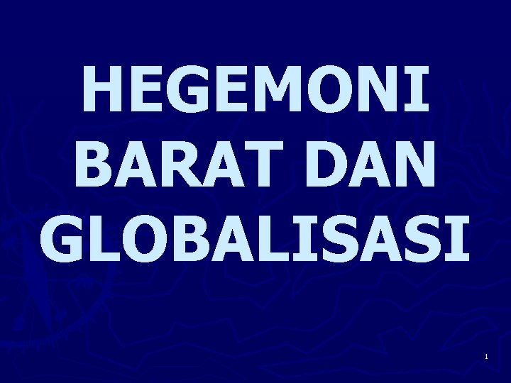 HEGEMONI BARAT DAN GLOBALISASI 1 