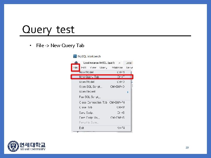 Query test • File -> New Query Tab 39 