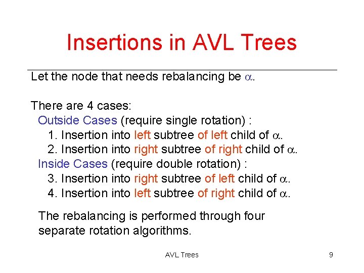 Insertions in AVL Trees Let the node that needs rebalancing be . There are