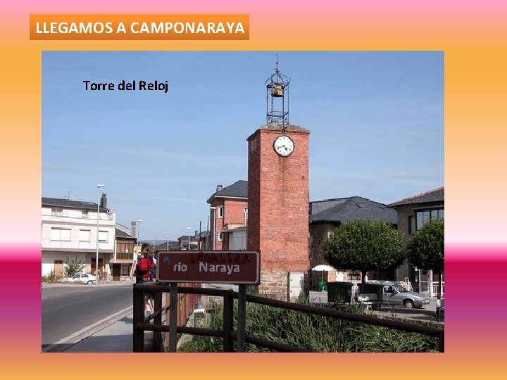 LLEGAMOS A CAMPONARAYA Torre del Reloj 