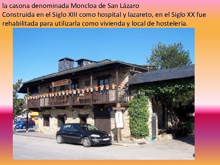 la casona denominada Moncloa de San Lázaro Construida en el Siglo XIII como hospital