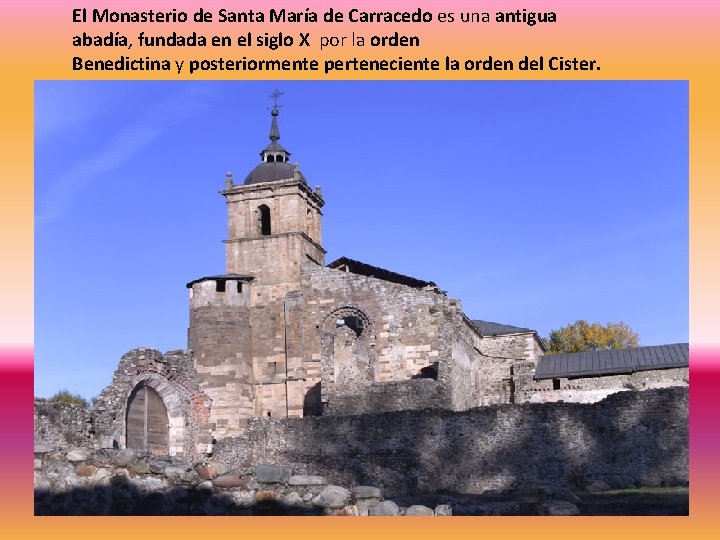 El Monasterio de Santa María de Carracedo es una antigua abadía, fundada en el