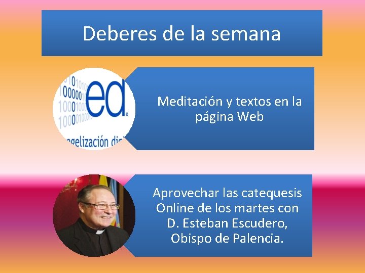 Deberes de la semana Meditación y textos en la página Web Aprovechar las catequesis