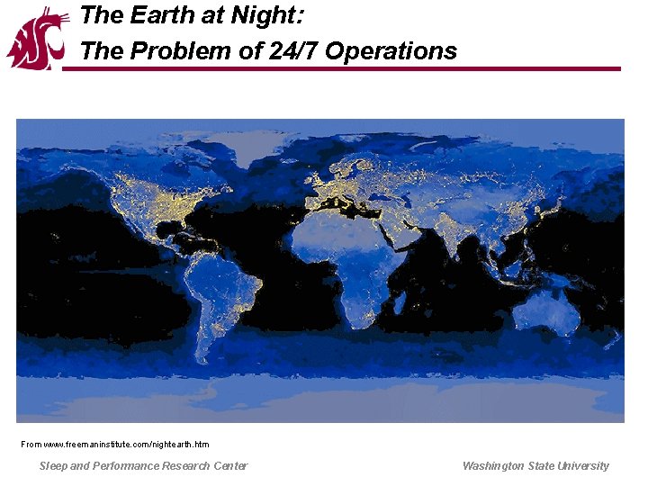 The Earth at Night: The Problem of 24/7 Operations From www. freemaninstitute. com/nightearth. htm