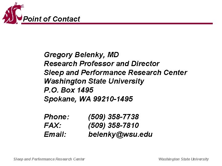 Point of Contact Gregory Belenky, MD Research Professor and Director Sleep and Performance Research