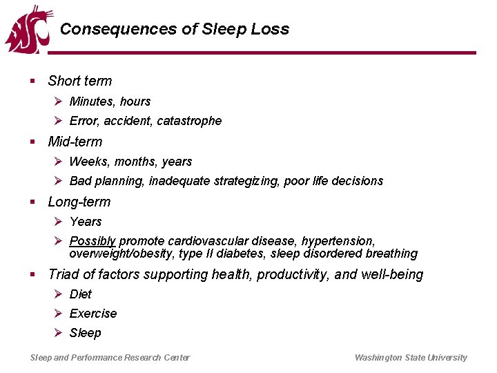 Consequences of Sleep Loss § Short term Ø Minutes, hours Ø Error, accident, catastrophe