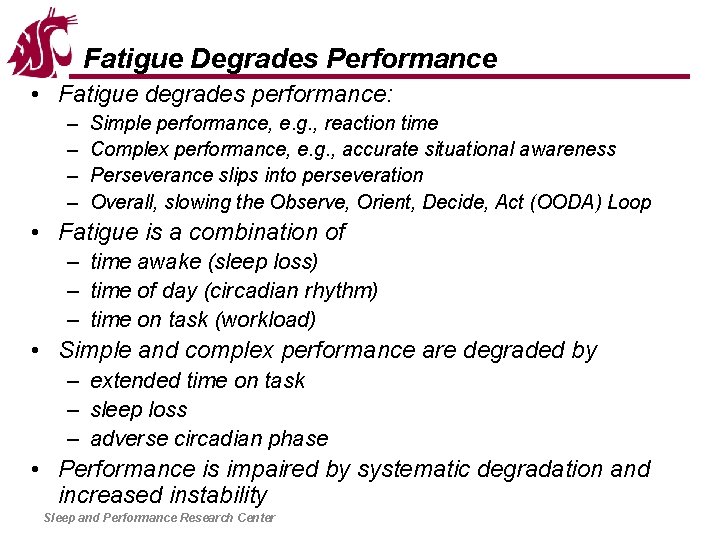 Fatigue Degrades Performance • Fatigue degrades performance: – – Simple performance, e. g. ,