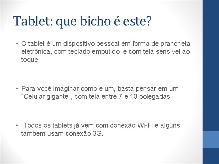 Tablet: que bicho é este? • O tablet é um dispositivo pessoal em forma