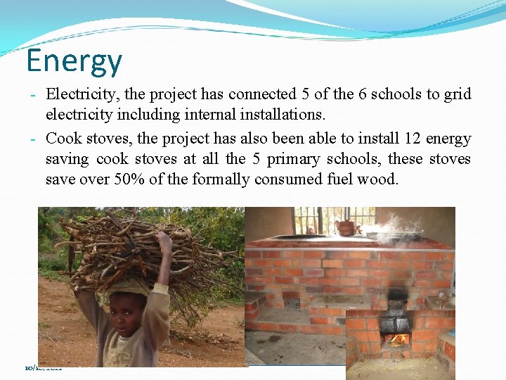 Energy - Electricity, the project has connected 5 of the 6 schools to grid