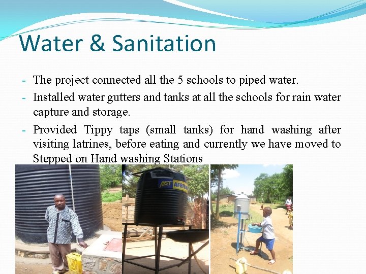Water & Sanitation - The project connected all the 5 schools to piped water.