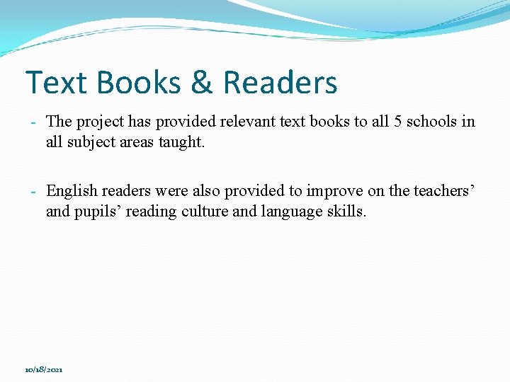 Text Books & Readers - The project has provided relevant text books to all