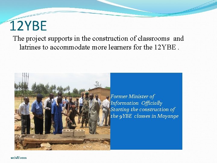 12 YBE The project supports in the construction of classrooms and latrines to accommodate