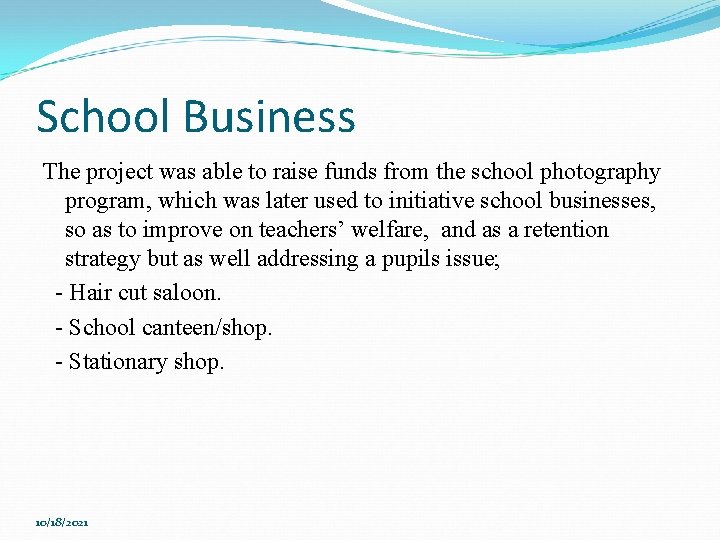 School Business The project was able to raise funds from the school photography program,