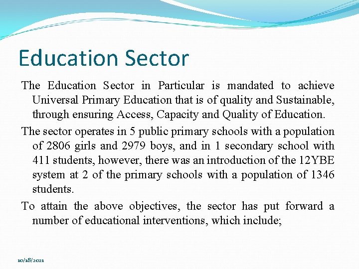 Education Sector The Education Sector in Particular is mandated to achieve Universal Primary Education