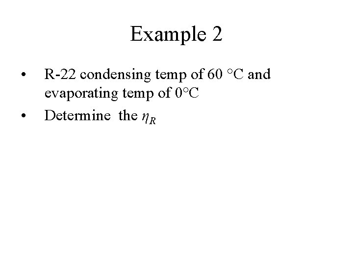 Objectives Solve examples Learn about refrigerants compressors and