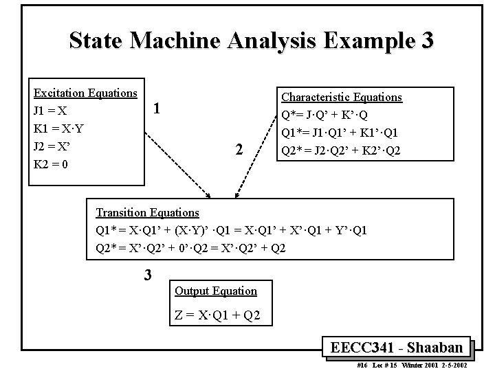 State Machine Analysis Example 3 Excitation Equations J 1 = X K 1 = State Machine Analysis Example 3 Excitation Equations J 1 = X K 1 =
