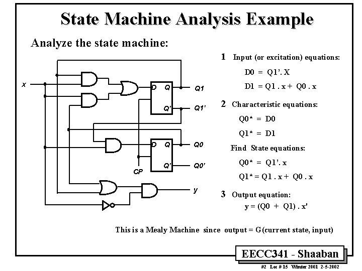 State Machine Analysis Example Analyze the state machine: 1 Input (or excitation) equations: D State Machine Analysis Example Analyze the state machine: 1 Input (or excitation) equations: D