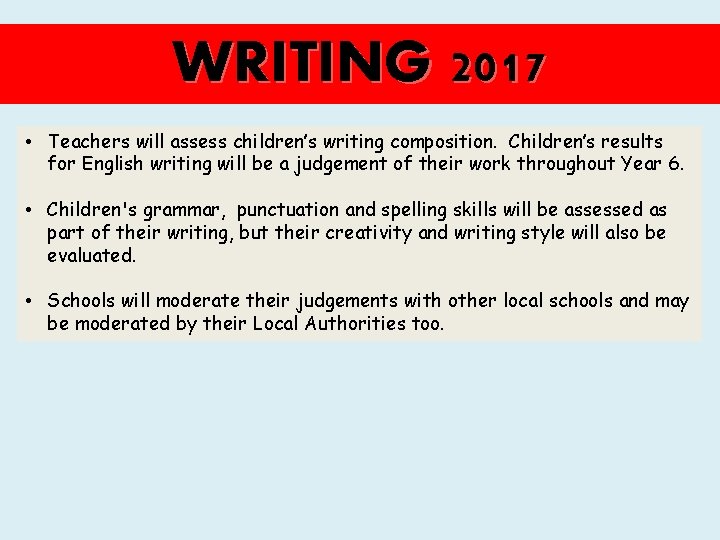 WRITING 2017 • Teachers will assess children’s writing composition. Children’s results for English writing