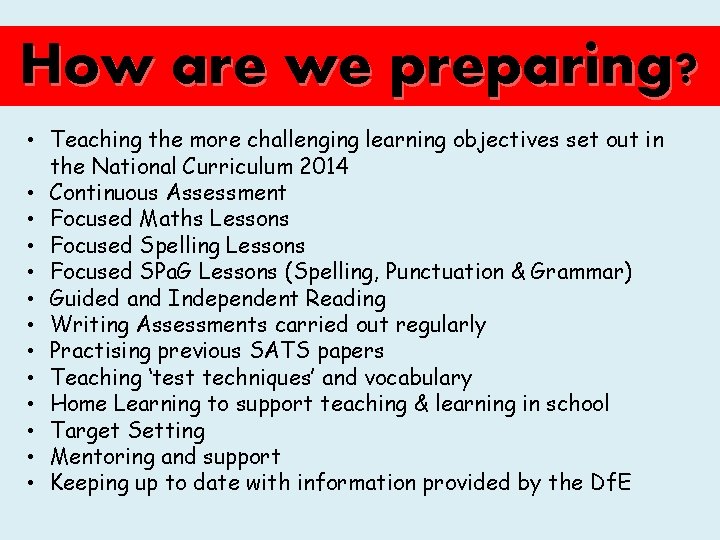 How are we preparing? • Teaching the more challenging learning objectives set out in