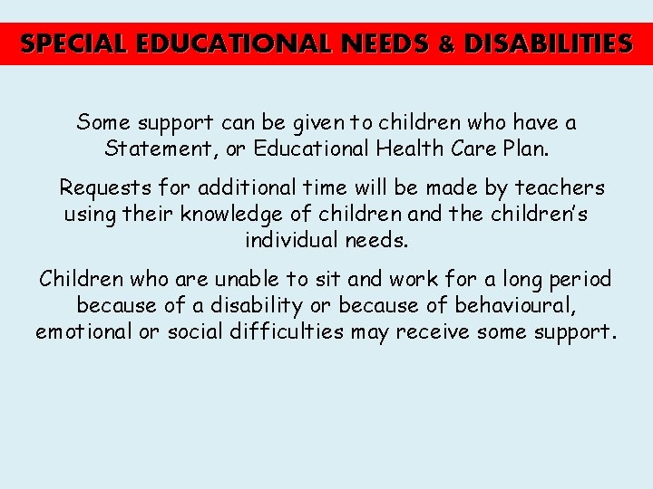 SPECIAL EDUCATIONAL NEEDS & DISABILITIES Some support can be given to children who have