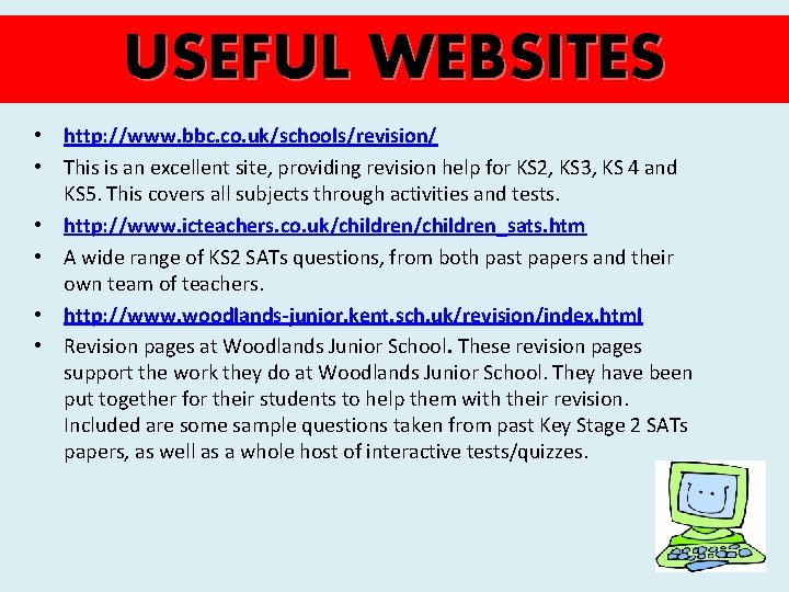 USEFUL WEBSITES • http: //www. bbc. co. uk/schools/revision/ • This is an excellent site,