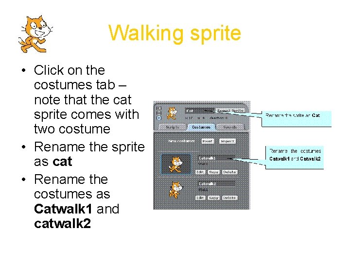 Walking sprite • Click on the costumes tab – note that the cat sprite