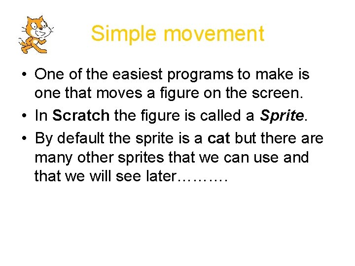 Simple movement • One of the easiest programs to make is one that moves