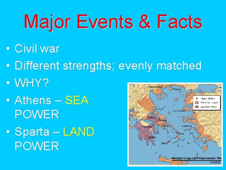 Major Events & Facts • • Civil war Different strengths; evenly matched WHY? Athens