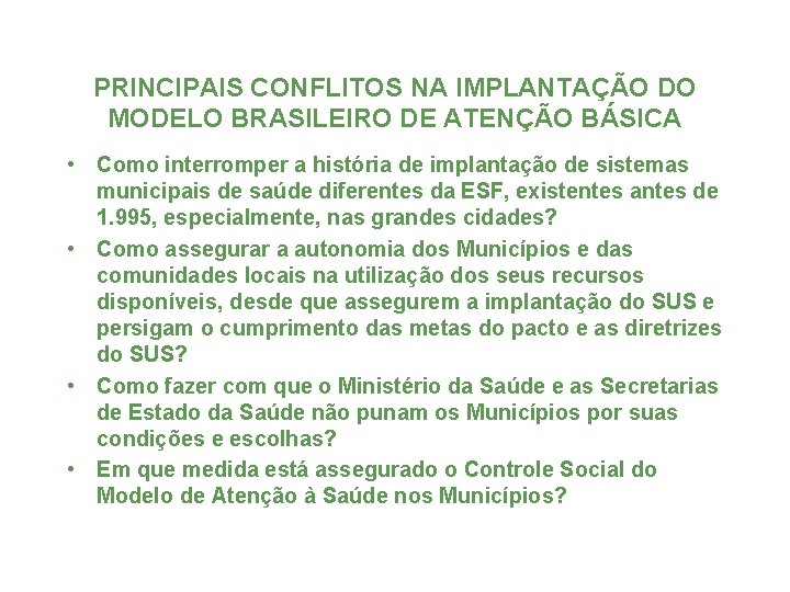 PRINCIPAIS CONFLITOS NA IMPLANTAÇÃO DO MODELO BRASILEIRO DE ATENÇÃO BÁSICA • Como interromper a