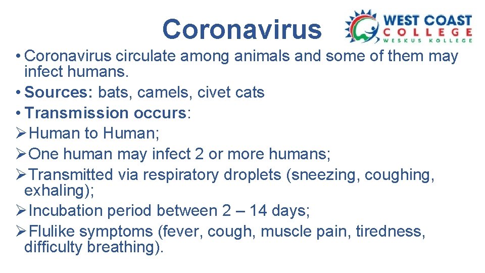 Coronavirus • Coronavirus circulate among animals and some of them may infect humans. •