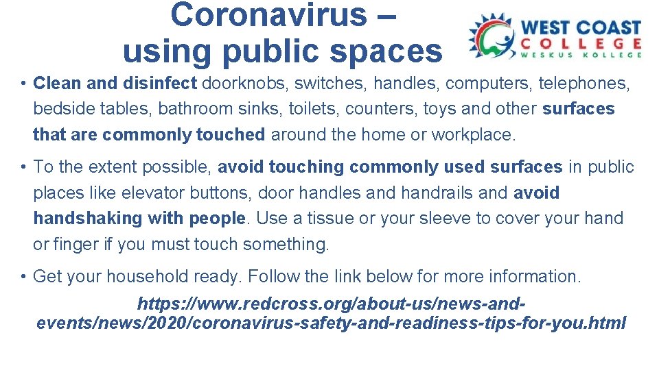 Coronavirus – using public spaces • Clean and disinfect doorknobs, switches, handles, computers, telephones,