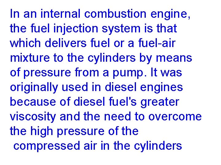 In an internal combustion engine, the fuel injection system is that which delivers fuel