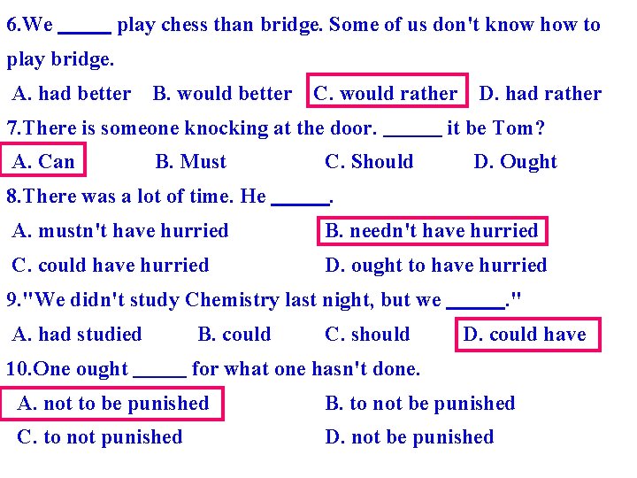 6. We play chess than bridge. Some of us don't know how to play