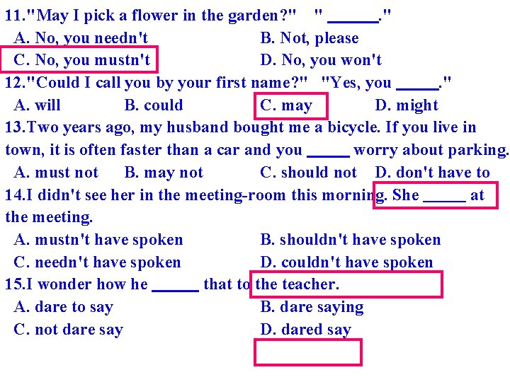 11. "May I pick a flower in the garden? " ". " A. No,