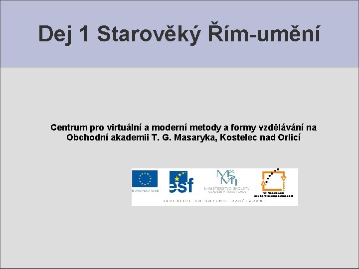 Dej 1 Starověký Řím-umění Centrum pro virtuální a moderní metody a formy vzdělávání na