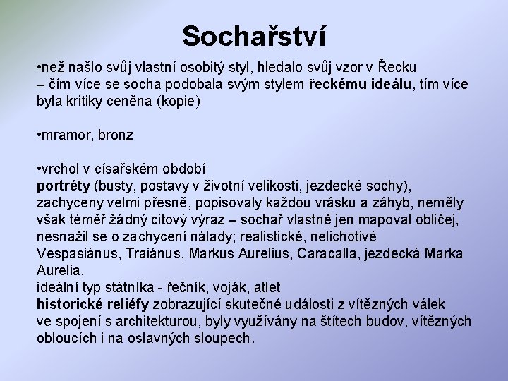 Sochařství • než našlo svůj vlastní osobitý styl, hledalo svůj vzor v Řecku –