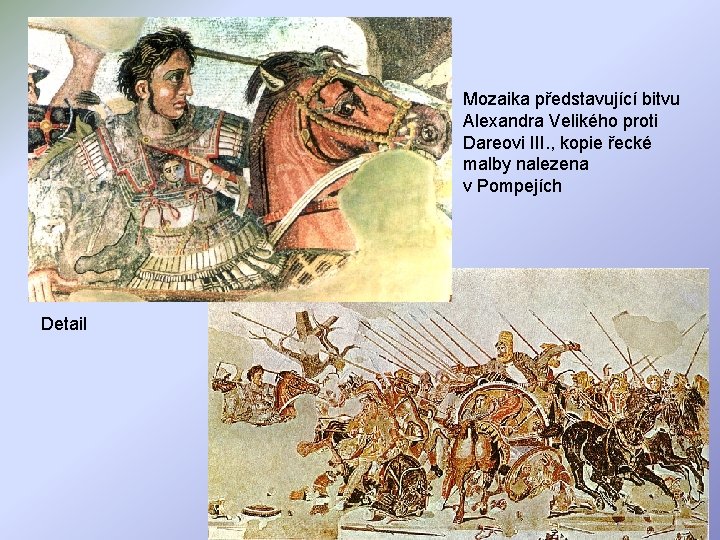 Mozaika představující bitvu Alexandra Velikého proti Dareovi III. , kopie řecké malby nalezena v