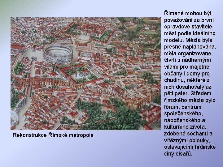 Rekonstrukce Římské metropole Římané mohou být považováni za první opravdové stavitele měst podle ideálního