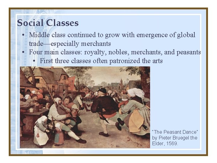 Social Classes • Middle class continued to grow with emergence of global trade—especially merchants