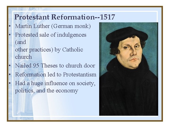 Protestant Reformation--1517 • Martin Luther (German monk) • Protested sale of indulgences (and other