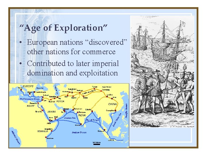 “Age of Exploration” • European nations “discovered” other nations for commerce • Contributed to