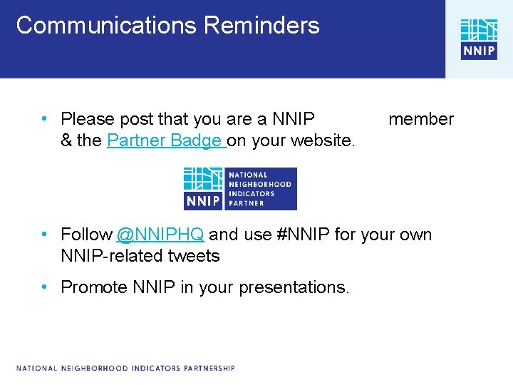 Communications Reminders • Please post that you are a NNIP & the Partner Badge Communications Reminders • Please post that you are a NNIP & the Partner Badge